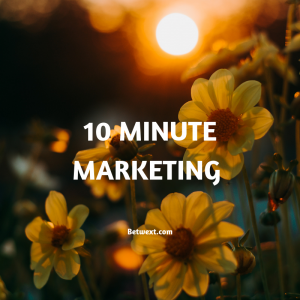 10 Minute Marketing