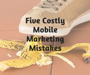 Five Costly Mobile Mistakes