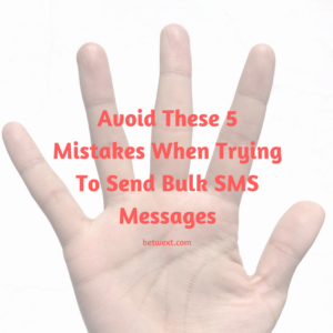 Marketing Mistakes When Trying to send bulk SMS messages