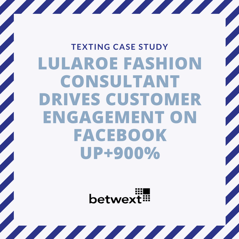 How LuLaRoe Fashion Consultant Stephanie Peterson Drove Customer Engagement  +900% - Betwext - Text Message Marketing