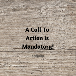 A Call to Action Is Mandatory