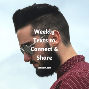 Weekly Texts to Connect & Share