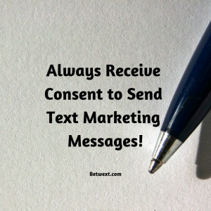 Always Receive Consent to Send Marketing Text Messages