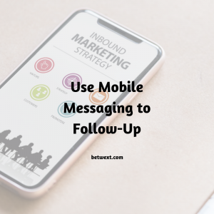 Use Mobile Messages to Follow Up