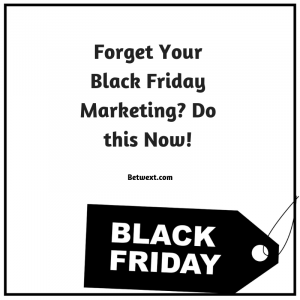 Forgot Your Black Friday Marketing