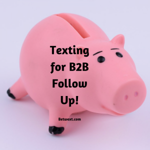 Texting for B2B Follow Up!