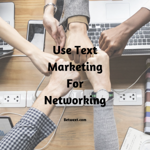 Use Text Marketing for Networking