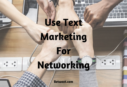 Use Text Marketing for Networking