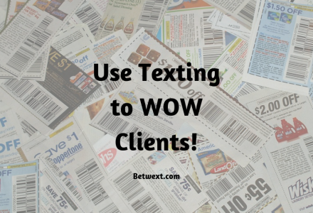 Use Texting to WOW Clients!