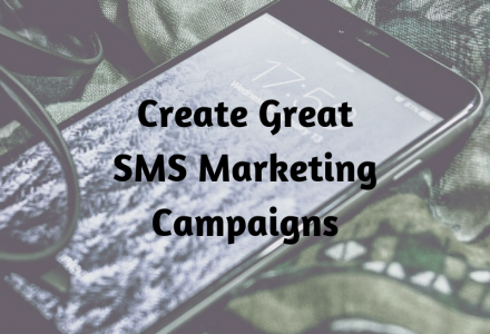 Create Great SMS Marketing Campaigns