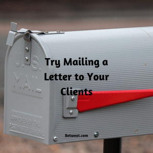 Try mailing a Letter to Your Clients