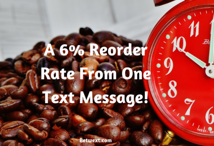 A 6% Reorder Rate From One Text Message