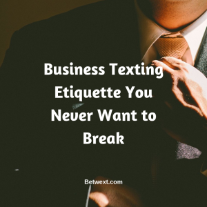 Business Texting Etiquette You Never Want to Break