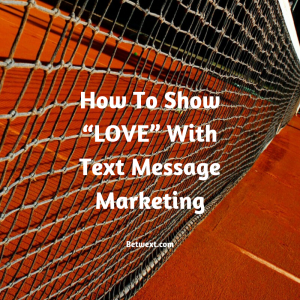 How To Show “LOVE” With Text Message Marketing