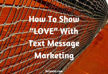 How To Show “LOVE” With Text Message Marketing