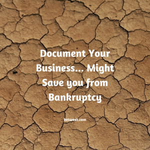 Document Your Business… Might Save you from Bankruptcy