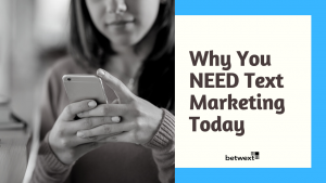 Why you Need Text Marketing Today