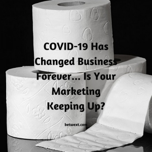 COVID-19 Has Changed Business Forever… Is Your Marketing Keeping Up_