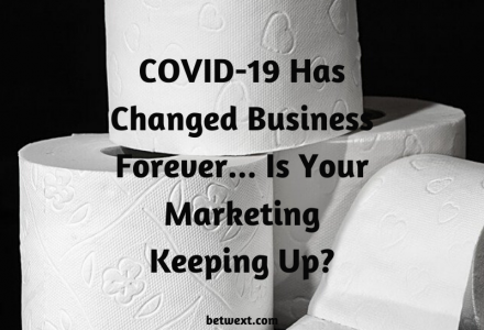 COVID-19 Has Changed Business Forever… Is Your Marketing Keeping Up_