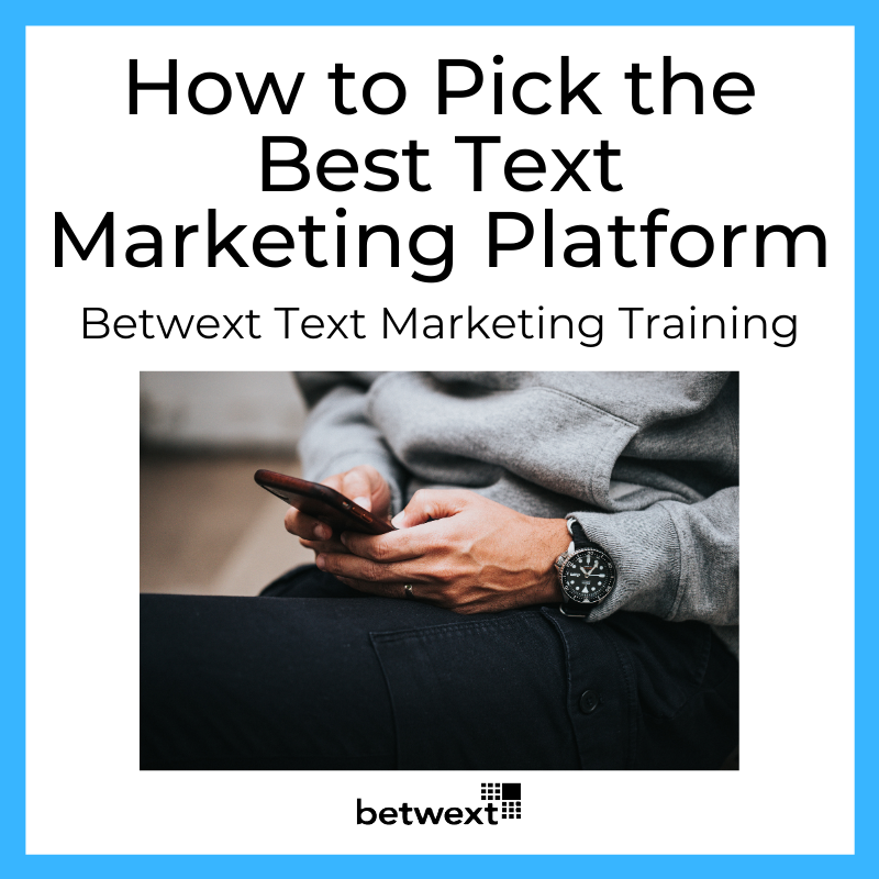 How to Pick the Best Text Marketing Platform